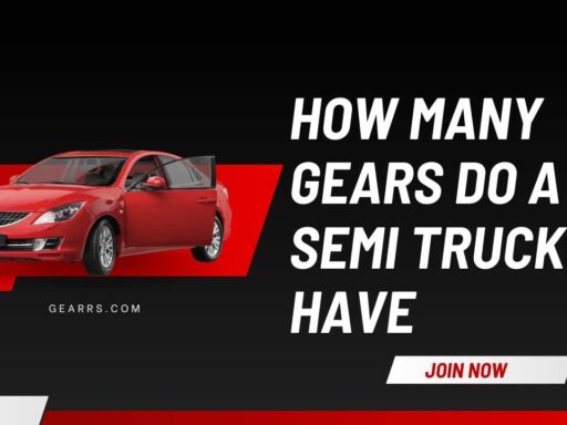 How Many Gears Do A Semi Truck Have